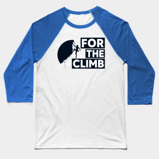 For The Climb Baseball T-Shirt